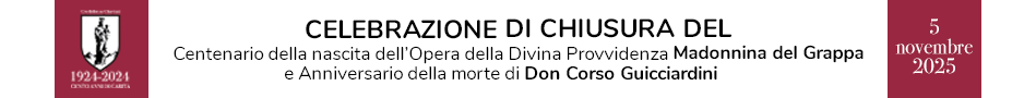 Cenetenario della nascita dell'Opera della Divina Provvidenza Madonnina del Grappa